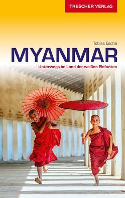 TRESCHER Reiseführer Myanmar von Tobias Esche