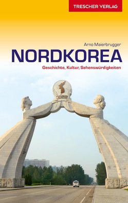TRESCHER Reiseführer Nordkorea von Arno Maierbrugger