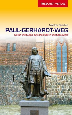 TRESCHER Reiseführer Paul-Gerhardt-Weg von Reschke,  Manfred