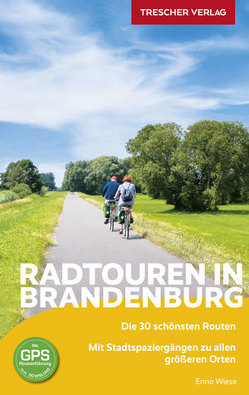 TRESCHER Reiseführer Radtouren in Brandenburg von Wiese,  Enno