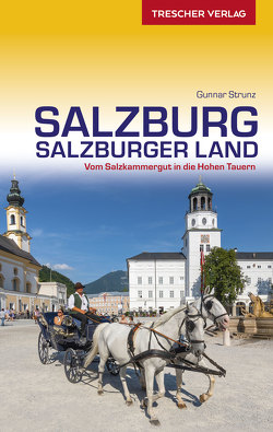 TRESCHER Reiseführer Salzburg und Salzburger Land von Strunz,  Gunnar