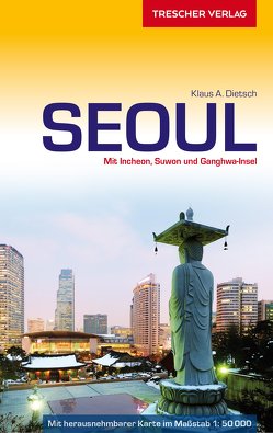 TRESCHER Reiseführer Seoul von Klaus A. Dietsch