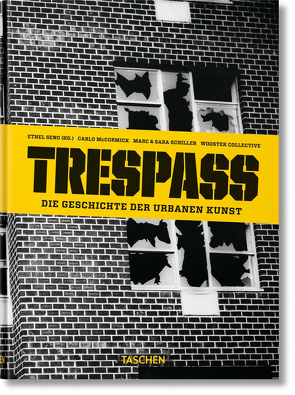 Trespass. Die Geschichte der urbanen Kunst von McCormick,  Carlo, Schiller,  Marc & Sara, Seno,  Ethel