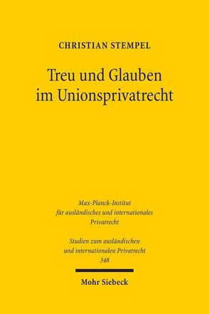 Treu und Glauben im Unionsprivatrecht von Stempel,  Christian