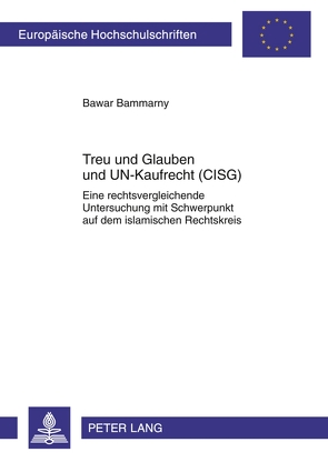 Treu und Glauben und UN-Kaufrecht (CISG) von Bammarny,  Bawar