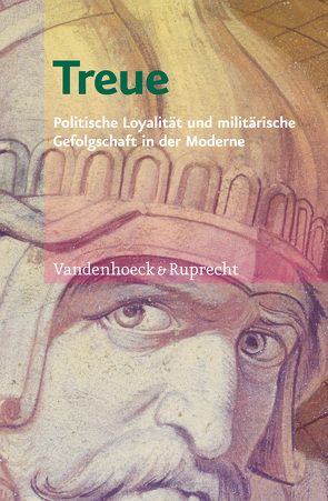 Treue von Buschmann,  Nikolaus, Cole,  Laurence, Gattinger,  Alexa, Gißibl,  Bernhard, Gross,  Raphael, Hermann,  Hans-Georg, Hochgeschwender,  Michael, Krems,  Eva-Bettina, Krüger,  Christine G, Murr,  Karl Borromäus, Richter,  Timm C., Streubel,  Christiane, Wiedenmann,  Rainer E