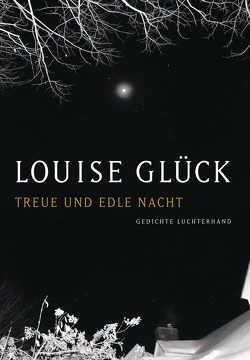 Treue und edle Nacht von Glück,  Louise, Gosmann,  Uta