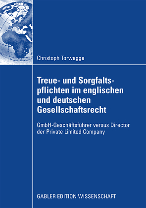 Treue- und Sorgfaltspflichten im englischen und deutschen Gesellschaftsrecht von Torwegge,  Christoph