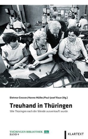 Treuhand in Thüringen von Grosser,  Dietmar, Müller,  Hanno, Raue,  Paul-Josef