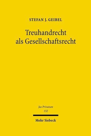 Treuhandrecht als Gesellschaftsrecht von Geibel,  Stefan J.