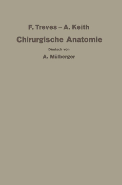 Treves-Keith Chirurgische Anatomie von Hörhammer,  C., Kleinschmidt,  O., Mülberger,  A., Payr,  E., Treves,  Keith