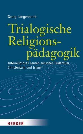 Trialogische Religionspädagogik von Langenhorst,  Georg