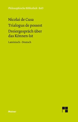 Trialogus de possest. Dreiergespräch über das Können-Ist von Bormann,  Karl, Hoffmann,  Ernst, Nikolaus von Kues, Steiger,  Lothar, Steiger,  Renate, Wilpert,  Paul