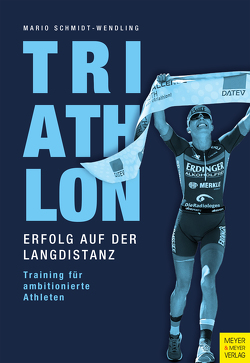 Triathlon – Erfolg auf der Langdistanz von Schmidt-Wendling,  Mario