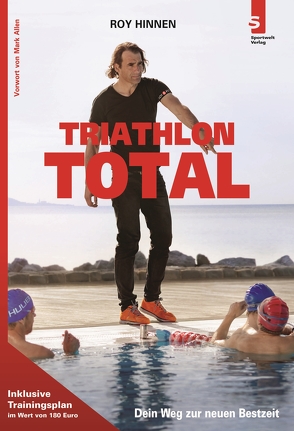 TRIATHLON TOTAL: Dein Weg zur neuen Bestzeit von Hinnen,  Roy