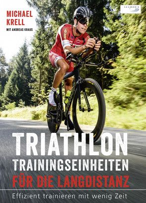 Triathlon-Trainingseinheiten für die Langdistanz von Krell,  Michael