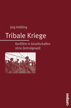 Tribale Kriege von Helbling,  Jürg