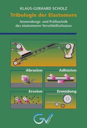 Tribologie der Elastomere von Scholz,  Klaus G