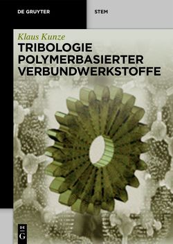 Tribologie Polymerbasierter Verbundwerkstoffe von Kunze,  Klaus