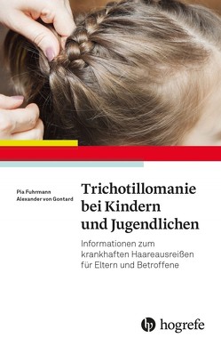 Trichotillomanie bei Kindern und Jugendlichen von Fuhrmann,  Pia, von Gontard,  Alexander