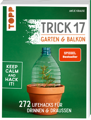 Trick 17 – Garten & Balkon. SPIEGEL Bestseller von Krause,  Antje
