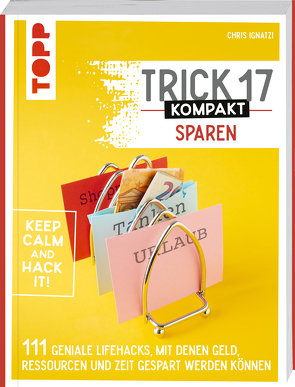 Trick 17 kompakt Sparen. Clevere Tipps und Tricks für Verbraucherinnen und Verbraucher von Ignatzi,  Chris