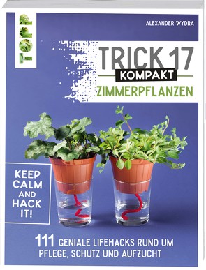 Trick 17 kompakt – Zimmerpflanzen von Wydra,  Alexander