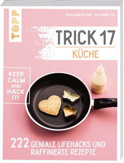 Trick 17 – Küche von Behnke,  Benjamin, Du,  Kai Daniel
