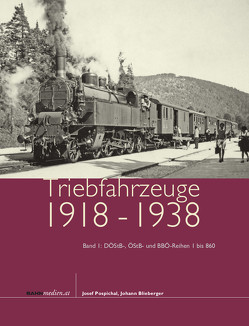 Triebfahrzeuge 1918 bis 1938, Band 1 von Blieberger,  Johann, Pospichal,  Josef