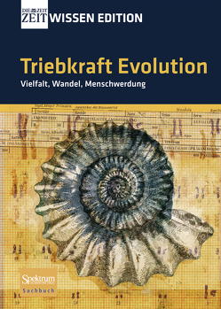Triebkraft Evolution – Vielfalt, Wandel, Menschwerdung von Sentker,  Andreas, Wigger,  Frank