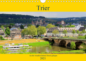 Trier – An der wunderschönen Mosel gelegen (Wandkalender 2021 DIN A4 quer) von Klatt,  Arno