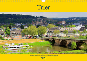 Trier – An der wunderschönen Mosel gelegen (Wandkalender 2023 DIN A3 quer) von Klatt,  Arno