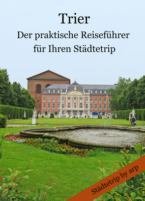 Trier – Der praktische Reiseführer für Ihren Städtetrip von Bauer,  Angeline