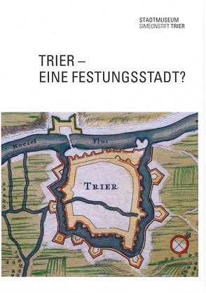 Trier-Eine Festungsstadt? von Röder,  Bernd