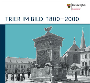 Trier im Bild 1800-2000 von Seewaldt,  Peter, Zühmer,  Thomas