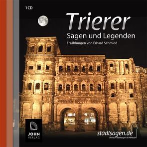 Trierer Sagen und Legenden von John Verlag, Schmied,  Erhard, Teschner,  Uve