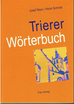 Trierer Wörterbuch von Marx,  Josef, Schmitt,  Horst