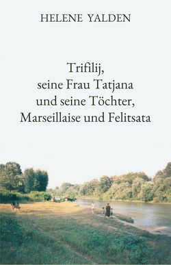 Trifilij, seine Frau Tatjana und seine Töchter, Marseillaise und Felitsata von Yalden,  Helene