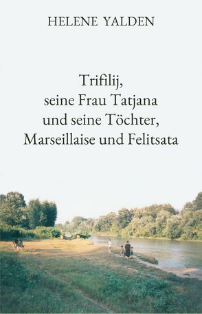Trifilij, seine Frau Tatjana und seine Töchter, Marseillaise und Felitsata von Yalden,  Helene