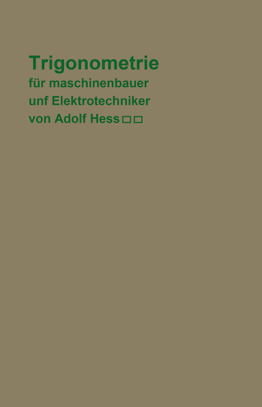 Trigonometrie für Maschinenbauer und Elektrotechniker von Hess,  Adolf