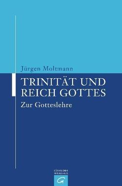 Trinität und Reich Gottes von Moltmann,  Jürgen