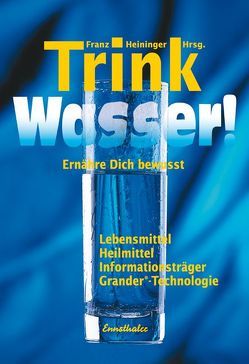 Trink Wasser! von Gareth, Heininger,  Franz, Larch,  Johannes, Mueller,  Wolfgang, Pock,  Peter, Riedler,  Alois, Schmidt,  Antonius M, Tisch,  Günter, Weise,  Devanando O