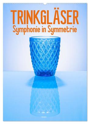 Trinkgläser – Symphonie in Symmetrie (Wandkalender 2024 DIN A2 hoch), CALVENDO Monatskalender von Thiele,  Ralf-Udo