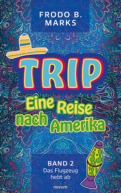 Trip – Eine Reise nach Amerika von Marks,  Frodo B.