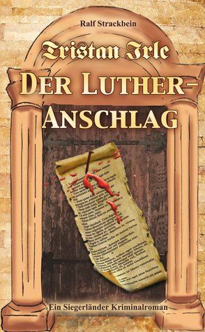 Tristan Irle – Der Luther-Anschlag von Strackbein,  Ralf