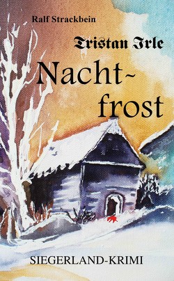 Tristan Irle – Nachtfrost von Strackbein,  Ralf