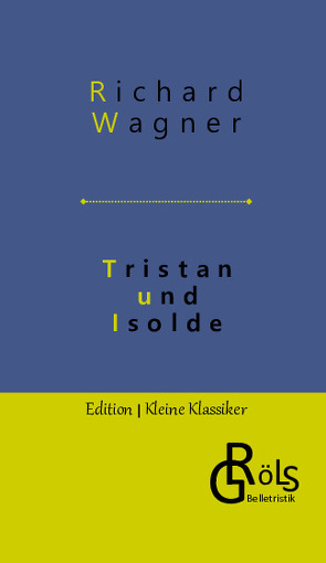 Tristan und Isolde von Gröls-Verlag,  Redaktion, Wagner,  Richard