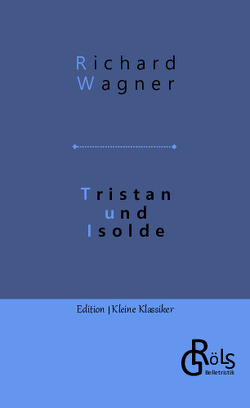 Tristan und Isolde von Gröls-Verlag,  Redaktion, Wagner,  Richard