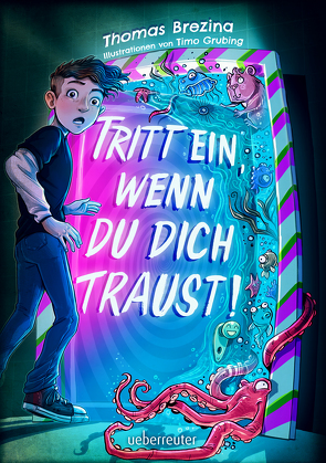 Tritt ein, wenn du dich traust! von Brezina,  Thomas, Grubing,  Timo