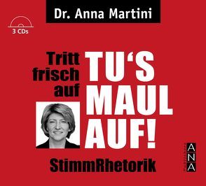 Tritt frisch auf – Tu’s Maul auf StimmRhetorik von Martini,  Anna